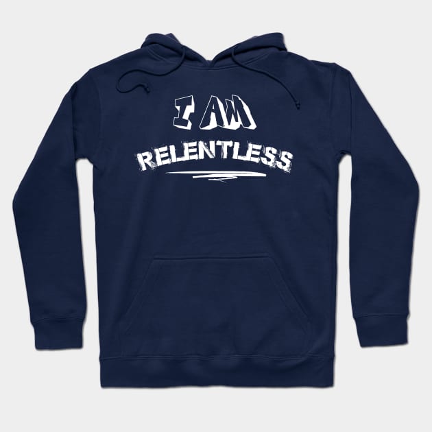 I am relentless ||I won't give up Hoodie by Motivated Winning Mindset